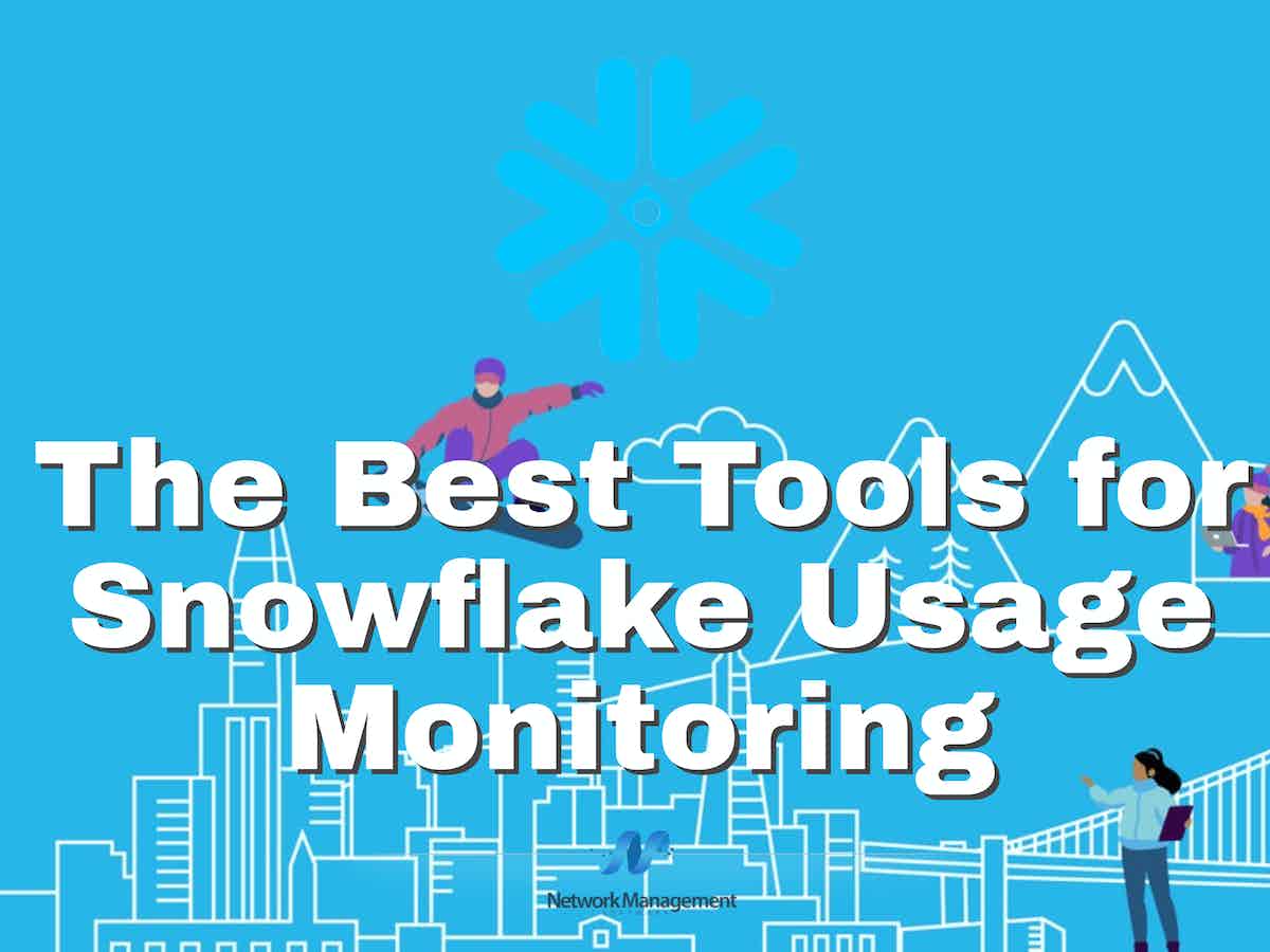 Best Tools for Snowflake Usage Monitoring