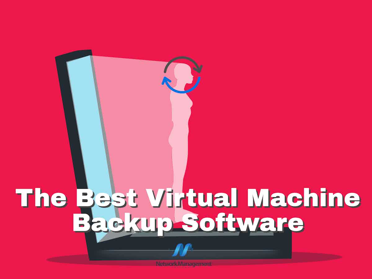 Best Virtual Machine Backup Software