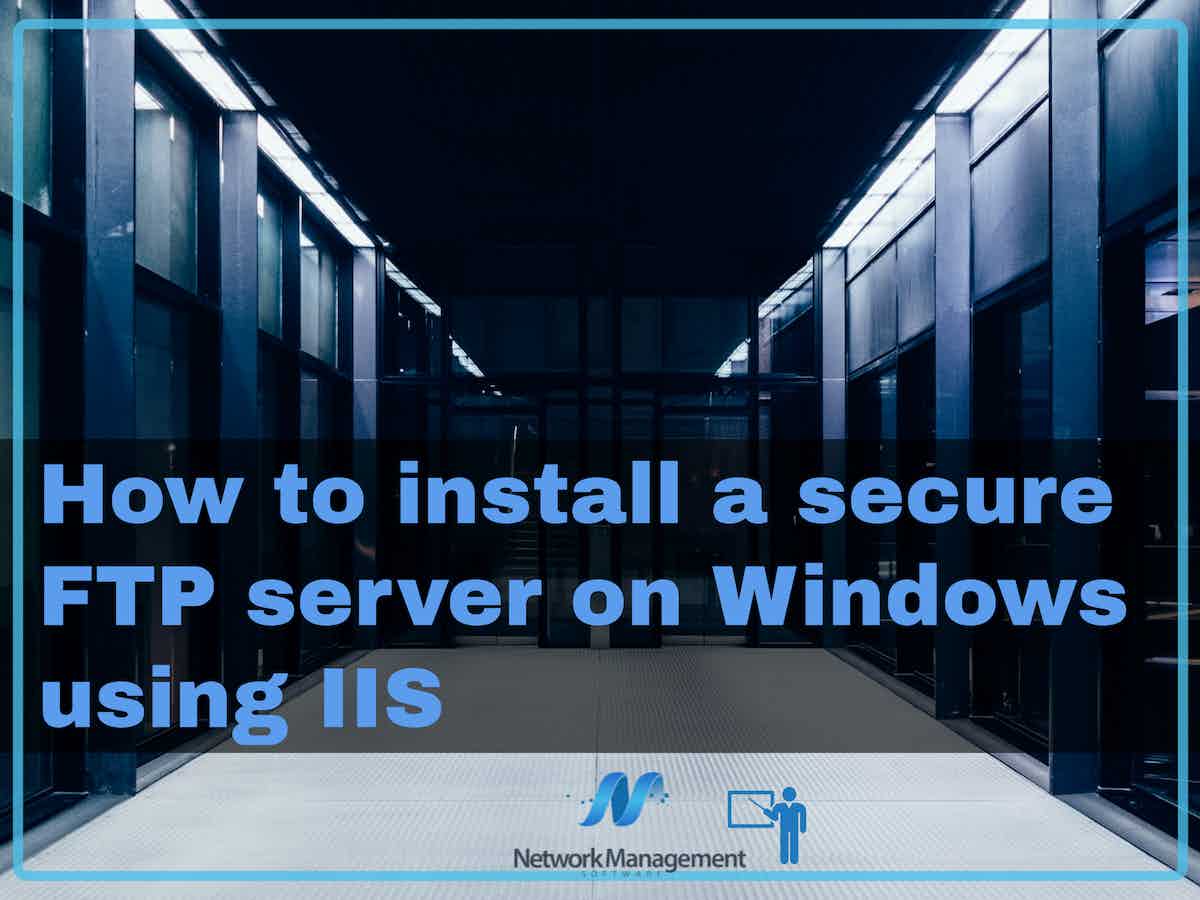 Installing a secure FTP server on Windows using IIS
