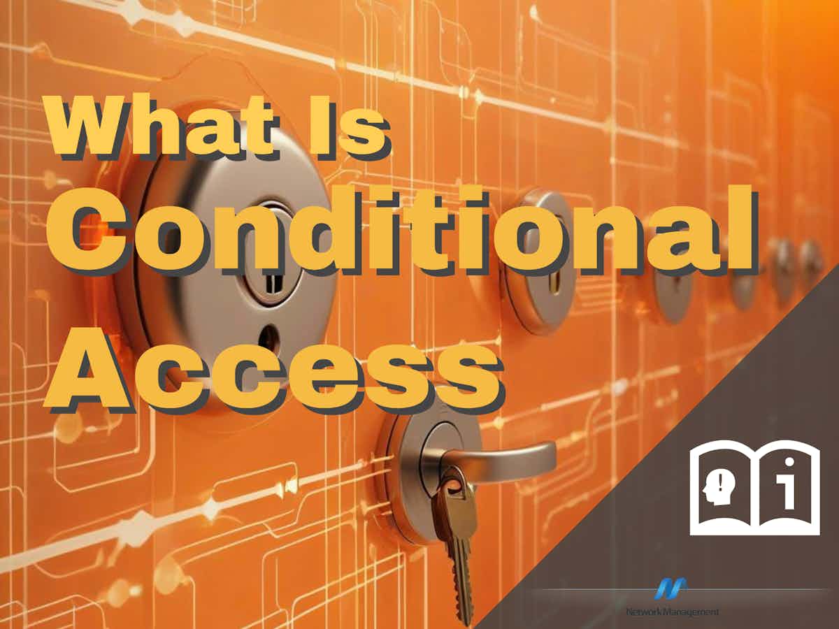 What Is Conditional Access? Everything You Need To Know